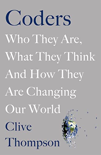 Beispielbild fr Coders: Who They Are, What They Think and How They Are Changing Our World zum Verkauf von AwesomeBooks