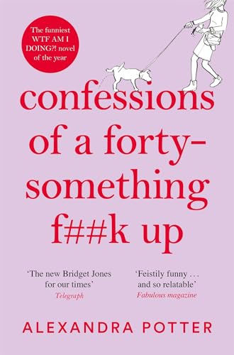 Beispielbild fr Confessions of a Forty-Something F**k Up: The Funniest WTF AM I DOING? Novel of the Year (Confessions, 1) zum Verkauf von WorldofBooks