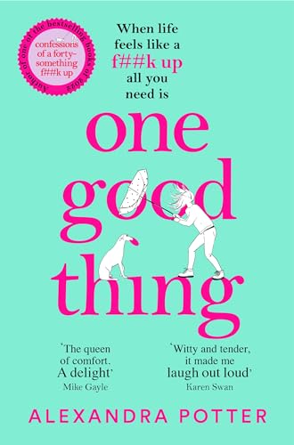 9781529022889: One Good Thing: From the Author of Runaway Bestseller Confessions of a Forty-Something F##k Up