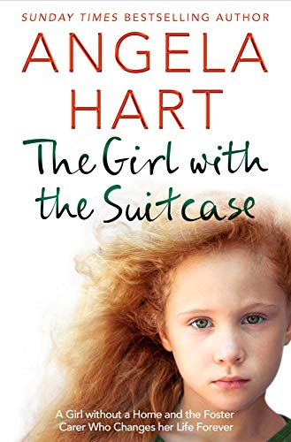 9781529024425: The Girl with the Suitcase: A Girl Without a Home and the Foster Carer Who Changes her Life Forever (Angela Hart, 7)
