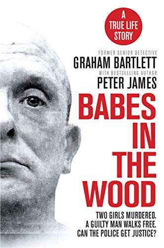 9781529025569: Babes in the Wood: Two girls murdered. A guilty man walks free. Can the police get justice?