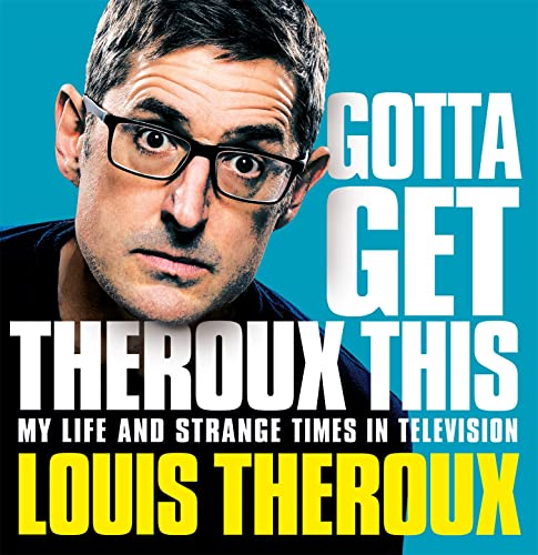 Stock image for Gotta Get Theroux This: My Life and Strange Times in Television for sale by WorldofBooks