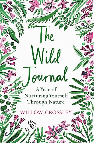 Imagen de archivo de The Wild Journal: A Year of Nurturing Yourself Through Nature a la venta por ThriftBooks-Atlanta