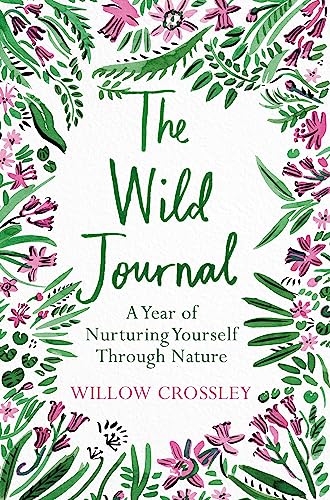Stock image for The Wild Journal: A Year of Nurturing Yourself Through Nature for sale by WorldofBooks