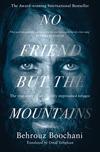 Stock image for No Friend but the Mountains: The True Story of an Illegally Imprisoned Refugee for sale by ThriftBooks-Dallas