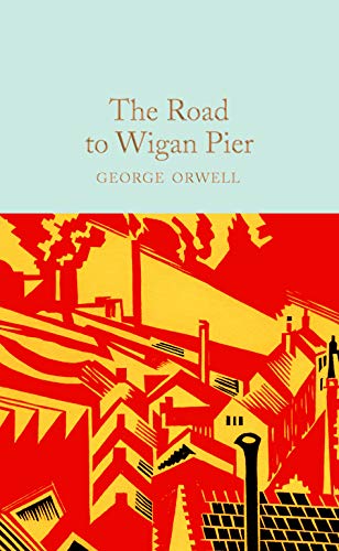 9781529032727: Collector's Library: The Road to Wigan Pier: George Orwell (Macmillan Collector's Library, 280)