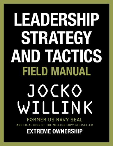 Imagen de archivo de Leadership Strategy and Tactics: Learn to Lead Like a Navy SEAL, from the Bestselling Author of 'Extreme Ownership' and 'The Dichotomy of Leadership' a la venta por WorldofBooks