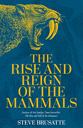 Beispielbild fr The Rise and Reign of the Mammals: A New History, from the Shadow of the Dinosaurs to Us zum Verkauf von Monster Bookshop
