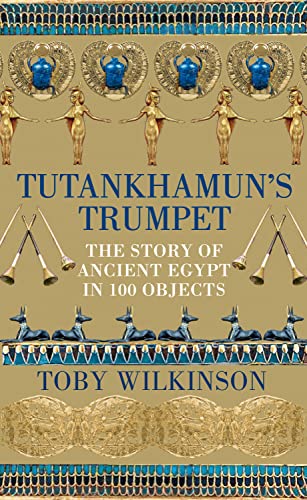 Beispielbild fr Tutankhamun's Trumpet: The Story of Ancient Egypt in 100 Objects zum Verkauf von WorldofBooks