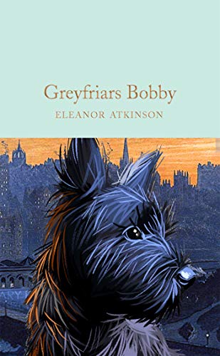 9781529048766: Greyfriars Bobby: Eleanor Atkinson (Macmillan Collector's Library, 287)