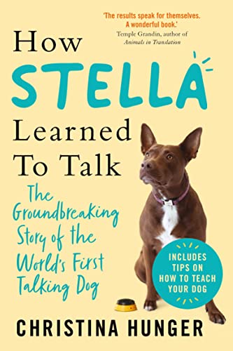 Stock image for How Stella Learned to Talk: The Groundbreaking Story of the World's First Talking Dog for sale by WorldofBooks