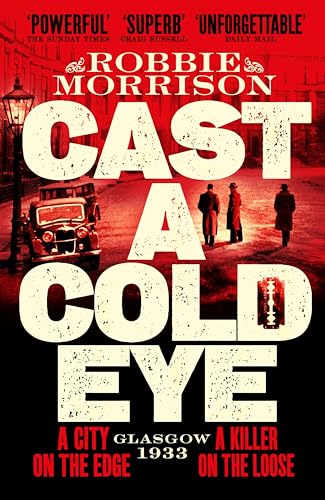 Stock image for Cast a Cold Eye: A Gritty Historical Crime Thriller Set in 1930s Glasgow (Jimmy Dreghorn series, 2) for sale by WorldofBooks