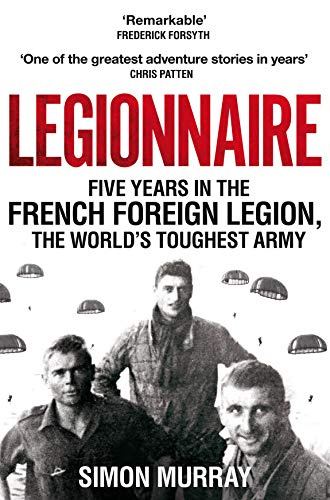 9781529054354: Legionnaire: Five Years in the French Foreign Legion, the World's Toughest Army