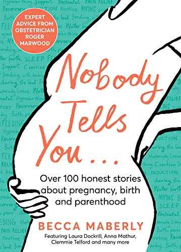 9781529056051: Nobody Tells You: Over 100 Honest Stories About Pregnancy, Birth and Parenthood