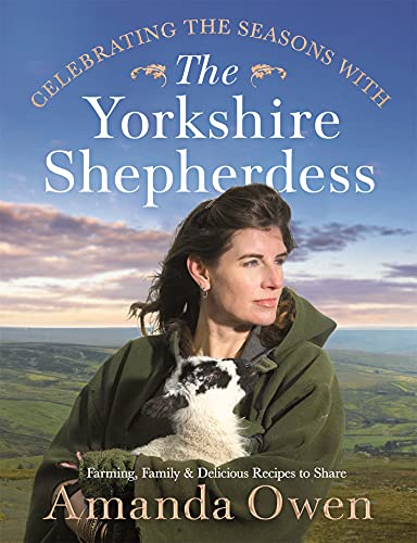 Beispielbild fr Celebrating the Seasons with the Yorkshire Shepherdess: Farming, Family and Delicious Recipes to Share zum Verkauf von WorldofBooks