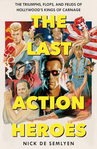 Beispielbild fr The Last Action Heroes: The Triumphs, Flops, and Feuds of Hollywood's Kings of Carnage zum Verkauf von AwesomeBooks