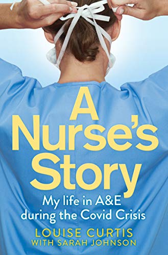 Imagen de archivo de A Nurse's Story: My Life in A&E During the Covid Crisis a la venta por AwesomeBooks