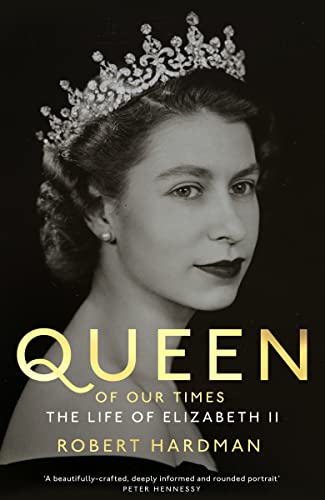 Stock image for Queen of Our Times: The Life of Elizabeth II for sale by WorldofBooks