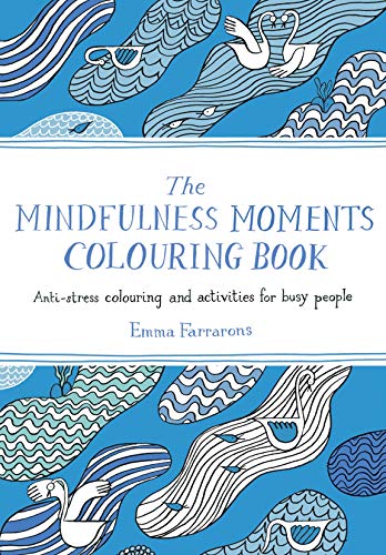 Imagen de archivo de The Mindfulness Moments Colouring Book: Anti-stress Colouring and Activities for Busy People a la venta por AwesomeBooks