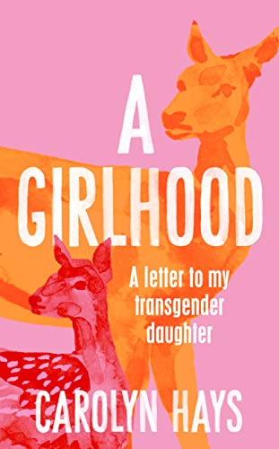 Stock image for A Girlhood: A Letter to My Transgender Daughter for sale by WorldofBooks