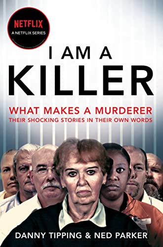 Stock image for I Am A Killer: What makes a murderer, their shocking stories in their own words for sale by SecondSale