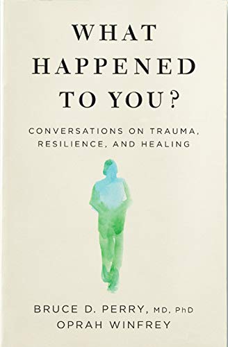 Imagen de archivo de What Happened to You?: Conversations on Trauma, Resilience, and Healing a la venta por Front Cover Books