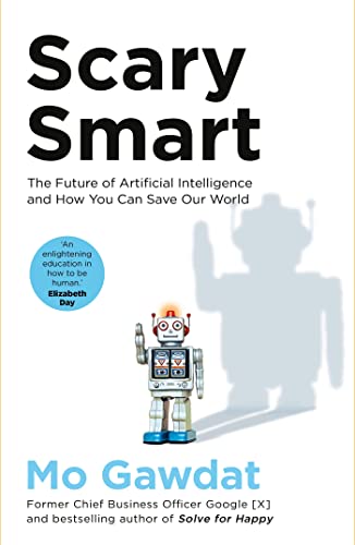 Imagen de archivo de Scary Smart: The Future of Artificial Intelligence and How You Can Save Our World a la venta por KuleliBooks