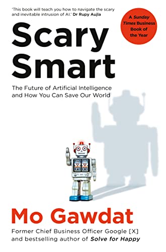 Stock image for Scary Smart: The Future of Artificial Intelligence and How You Can Save Our World for sale by WorldofBooks