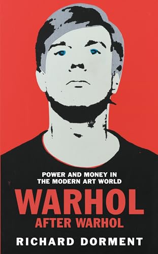 Beispielbild fr Warhol After Warhol; Power and Money in the Modern Art World zum Verkauf von BISON BOOKS - ABAC/ILAB