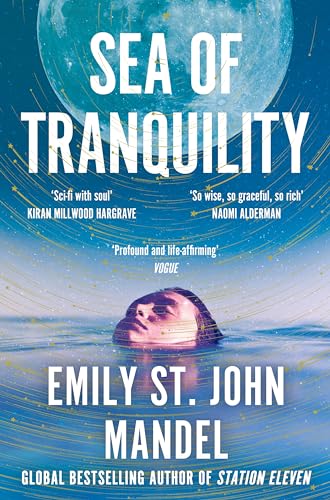 Imagen de archivo de Sea of Tranquility: The Instant Sunday Times Bestseller from the Author of Station Eleven a la venta por AwesomeBooks