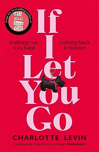 Stock image for If I Let You Go: The heart-breaking and shocking new novel from the bestselling author of If I Can't Have You for sale by WorldofBooks