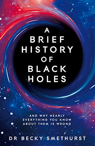 Beispielbild fr A Brief History of Black Holes: And why nearly everything you know about them is wrong zum Verkauf von AwesomeBooks