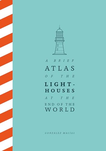 Stock image for A Brief Atlas of the Lighthouses at the End of the World for sale by MusicMagpie