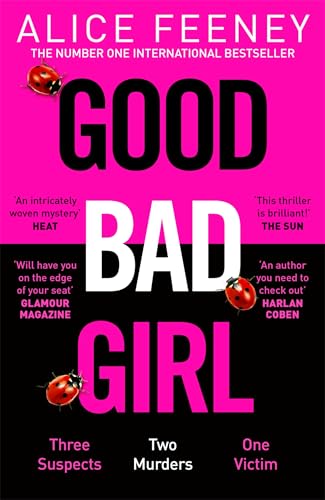 Stock image for Good Bad Girl: Top ten bestselling author and 'Queen of Twists', Alice Feeney returns with another mind-blowing tale of psychological suspense. . . for sale by WorldofBooks