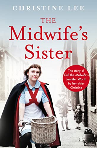 Beispielbild fr The Midwife's Sister: The Story of Call The Midwife's Jennifer Worth by her sister Christine zum Verkauf von WorldofBooks