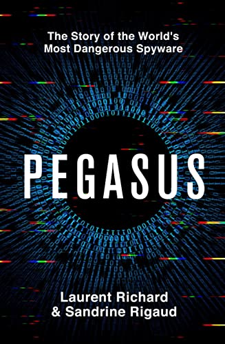 9781529094848: Pegasus: The Story of the World's Most Dangerous Spyware