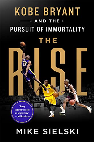 Beispielbild fr The Rise: Kobe Bryant and the Pursuit of Immortality zum Verkauf von WorldofBooks