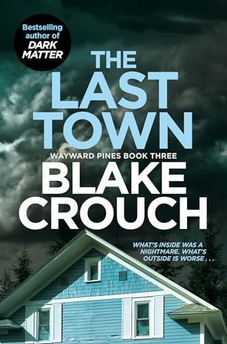 Stock image for The Last Town: Blake Crouch (Wayward Pines, 3) for sale by WorldofBooks