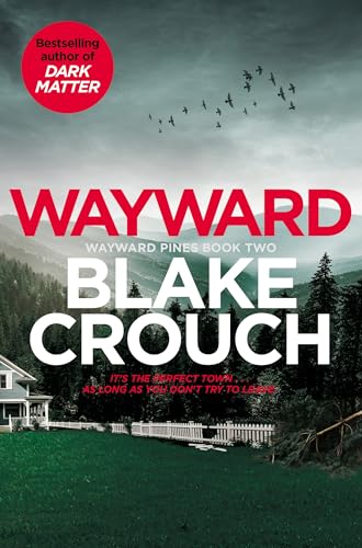 Beispielbild fr Wayward: Blake Crouch (Wayward Pines, 2) zum Verkauf von WorldofBooks