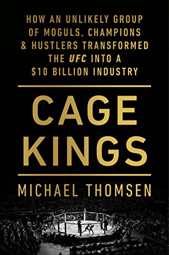 9781529103717: Cage Kings: How an Unlikely Group of Moguls, Champions and Hustlers Transformed the UFC into a $10 Billion Industry
