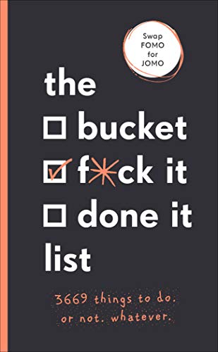Stock image for The Bucket, F*ck it, Done it List: 3,669 Things to Do. Or Not. Whatever for sale by SecondSale
