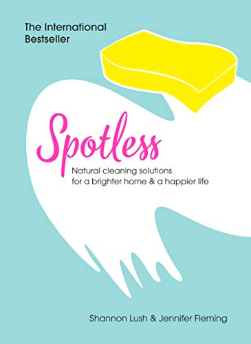 9781529105353: Spotless: Natural Cleaning Solutions for a Brighter Home & a Happier Life