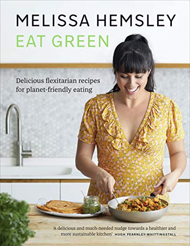 Stock image for Eat Green: Everyday flexitarian recipes to shop smart, cook with ease and help the planet for sale by Front Cover Books