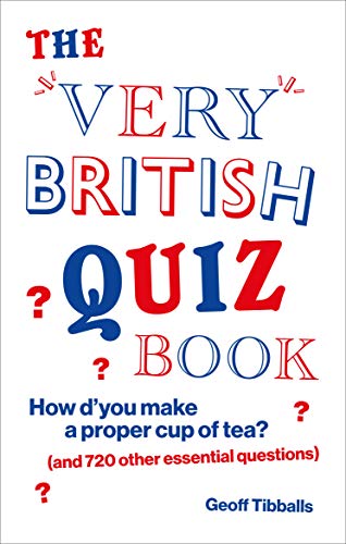 Stock image for The Very British Quiz Book: How d'You Make a Proper Cup of Tea? (and 720 Other Essential Questions) for sale by ThriftBooks-Dallas