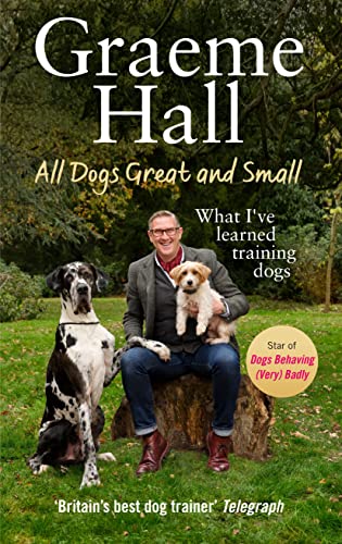 Beispielbild fr All Dogs Great and Small: What Ive learned training dogs zum Verkauf von WorldofBooks