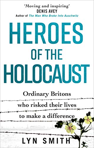 Stock image for Heroes of the Holocaust: Ordinary Britons who risked their lives to make a difference for sale by WorldofBooks