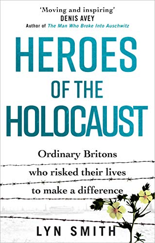 9781529107470: Heroes of the Holocaust: Ordinary Britons who risked their lives to make a difference
