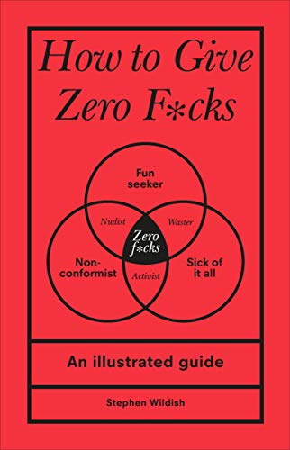 Stock image for How to Give Zero F*cks: An Illustrated Guide for sale by WorldofBooks