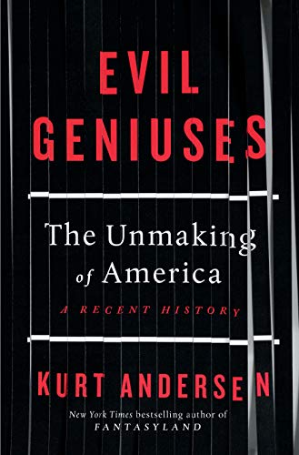Beispielbild fr Evil Geniuses: The Unmaking of America " A Recent History zum Verkauf von WorldofBooks