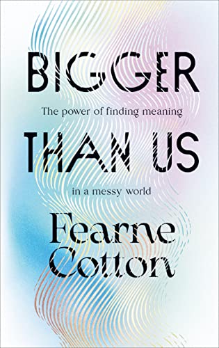 Stock image for Bigger Than Us: The power of finding meaning in a messy world for sale by WorldofBooks